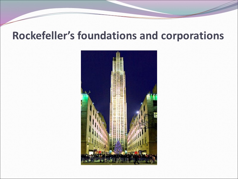 Rockefeller’s foundations and corporations